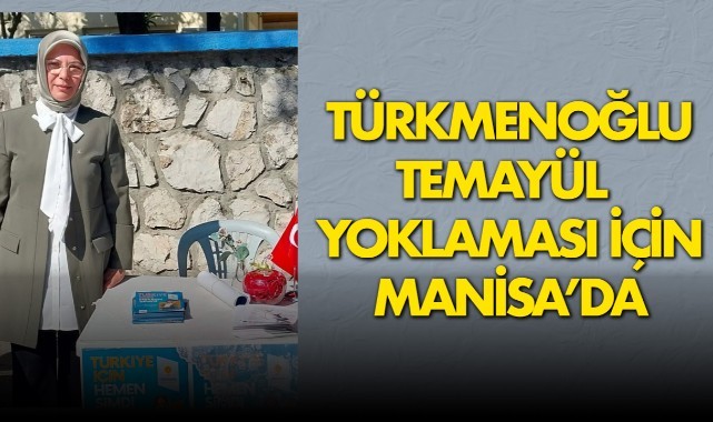 Ömür Türkmenoğlu temayül yoklaması için Manisa'da