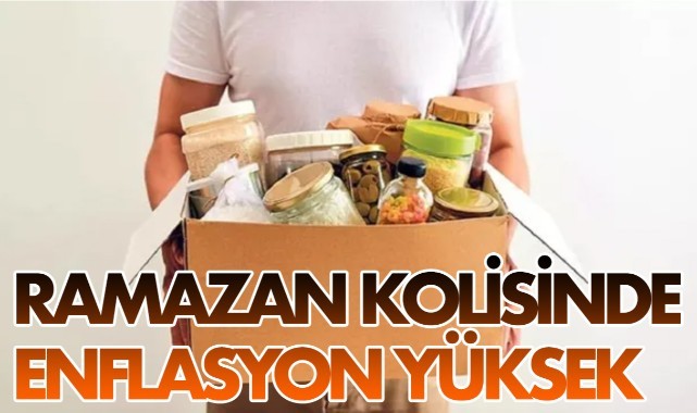 Ramazan kolisinde enflasyon yüksek