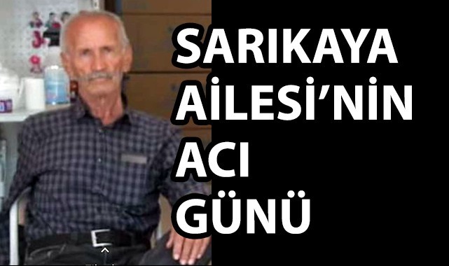 Sarıkaya Ailesi'nin acı günü