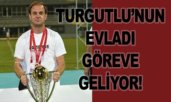 Turgutlu'nun evladı göreve geliyor!