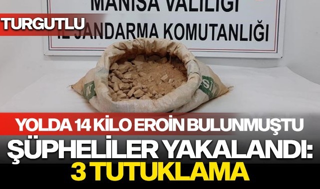 Yolda bulunan 14 kilo eroin soruşturmasında 3 şüpheli tutuklandı
