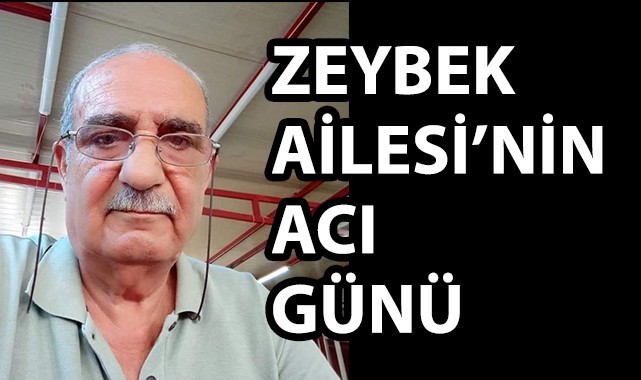 Zeybek Ailesi'nin Acı Günü