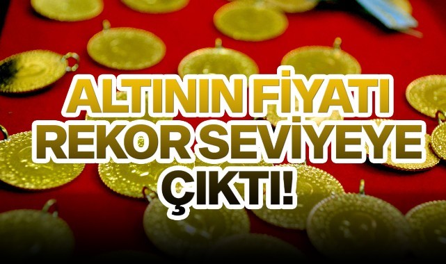 Altın fiyatı rekor seviyeye çıktı! 