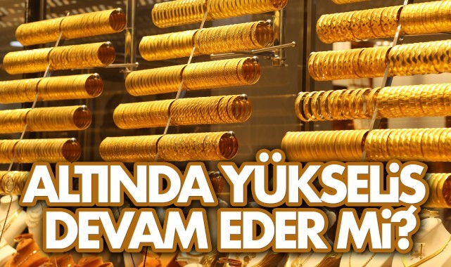  Altın fiyatlarındaki yükselişin sürecek mi?
