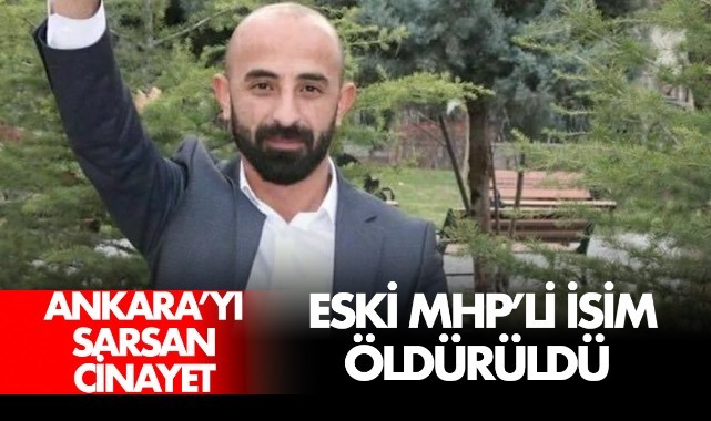 Ankara’yı sarsan cinayet! Eski MHP’li isim öldürüldü