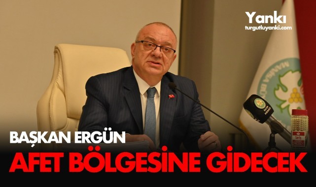 Başkan Ergün, Afet Bölgesine Gidecek
