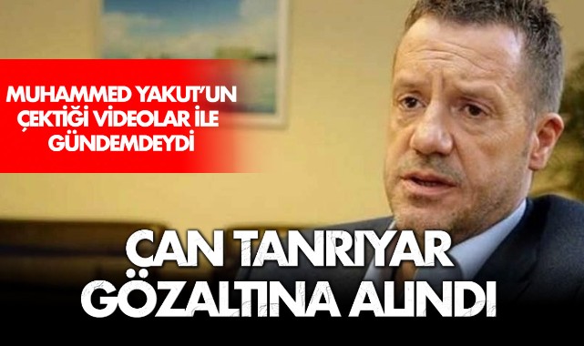 Can Tanrıyar gözaltına alındı
