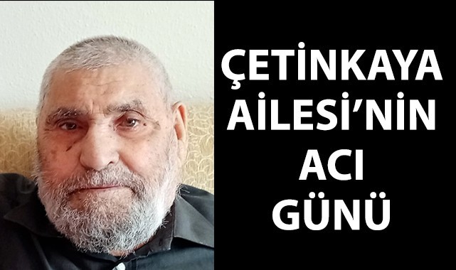 Çetinkaya Ailesi'nin acı günü