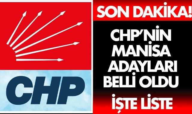 CHP'nin Manisa Milletvekili adayları belli oldu