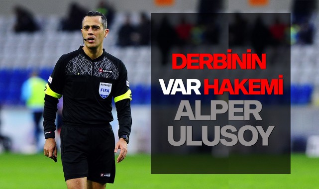 Fenerbahçe - Beşiktaş maçının VAR hakemi Alper Ulusoy