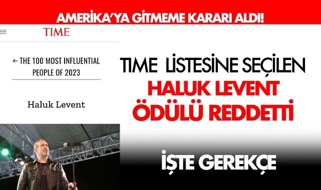 Haluk Levent Time dergisinin "En etkili 100 kişisi" listesine girdi, ödülü reddetti. İşte gerekçe
