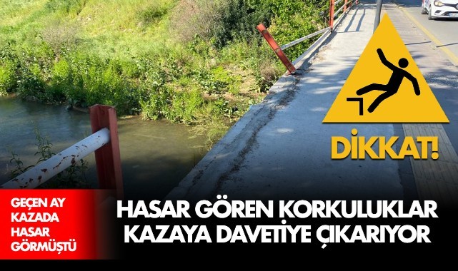 Hasar gören korkuluklar kazaya davetiye çıkarıyor