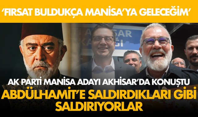Manisalı Adaydan Erdoğan'a Abdülhamit Benzetmesi