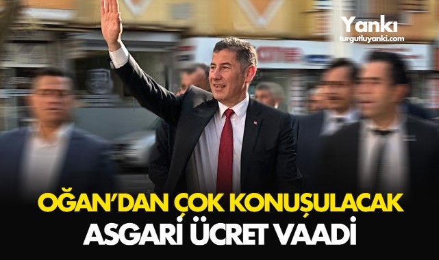 Oğan'dan çok konuşulacak asgari ücret vaadi