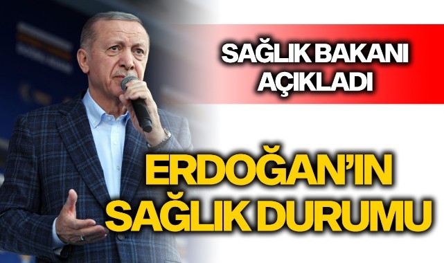 Sağlık Bakanı Koca, Cumhurbaşkanı Erdoğan'ın sağlık durumunu açıkladı