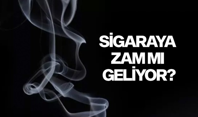 Sigaraya zam mı geliyor?