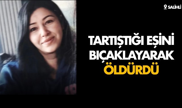 Tartıştığı eşini bıçaklayarak öldürdü