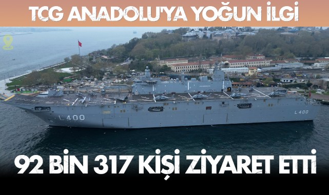 TCG Anadolu'yu bir haftada 92 bin 317 kişi ziyaret etti