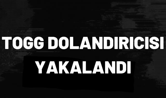 Togg'a ön kayıt için sahte site kuran dolandırıcı yakalandı