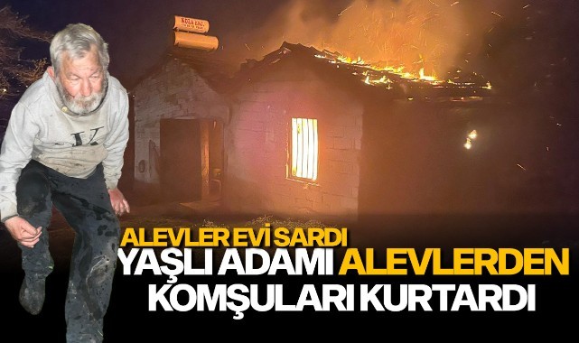 Yangında mahsur kalan yaşlı adamı komşuları kurtardı