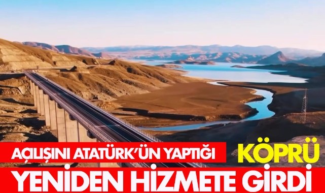 Açılışını Atatürk'ün yaptığı köprü yeniden hizmete girdi