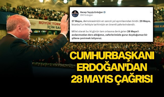 Cumhurbaşkanı Erdoğan'dan 28 Mayıs çağrısı