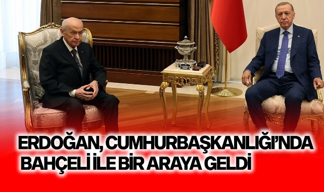 Erdoğan, Cumhurbaşkanlığı Külliyesi'nde Bahçeli'yi kabul etti