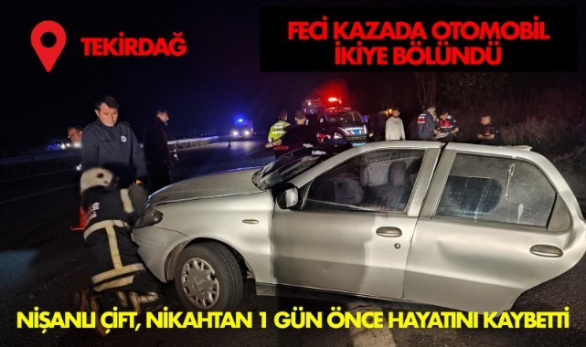 Feci kazada otomobil ikiye bölündü: Nişanlı çift, nikahtan 1 gün önce hayatını kaybetti