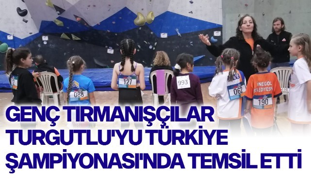 Genç tırmanışçılar Turgutlu'yu Türkiye Şampiyonası'nda temsil etti