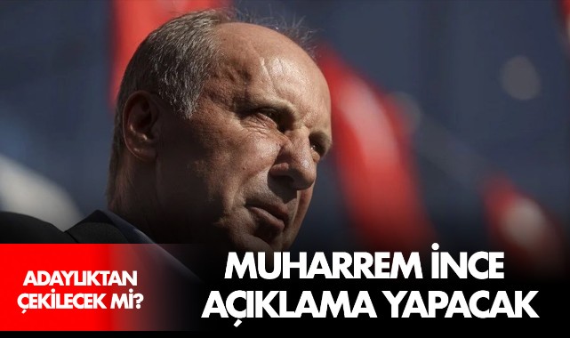 İnce basın açıklaması yapacak! Adaylıktan çekilecek mi?