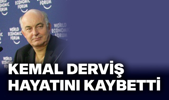 Kemal Derviş hayatını kaybetti