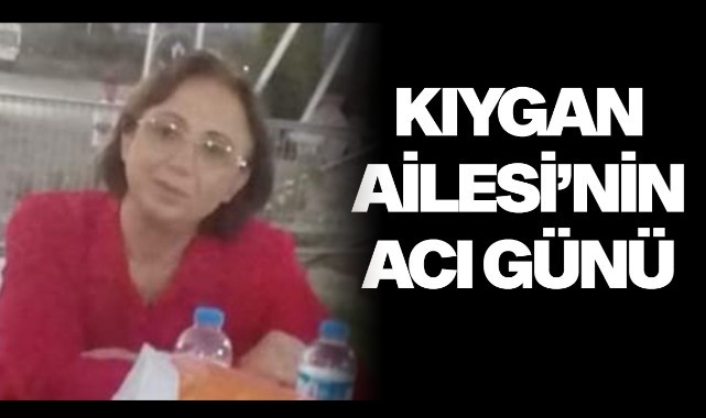 Kıygan ailesinin acı günü