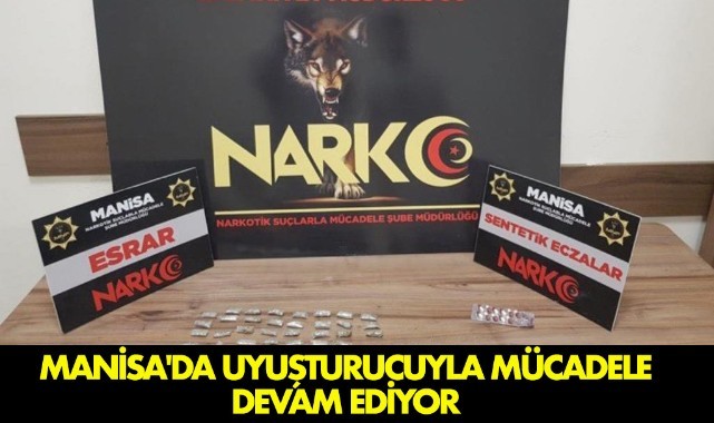 Manisa'da uyuşturucuyla mücadele devam ediyor