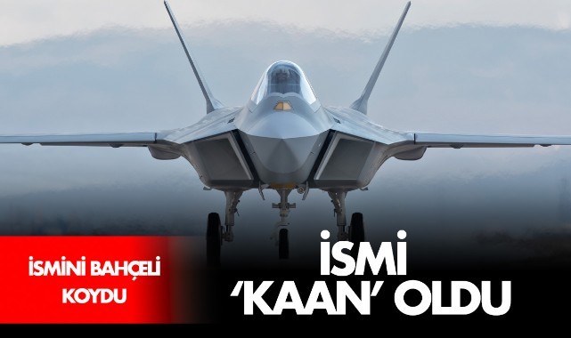 Milli Muharip Uçak'ın adı KAAN oldu