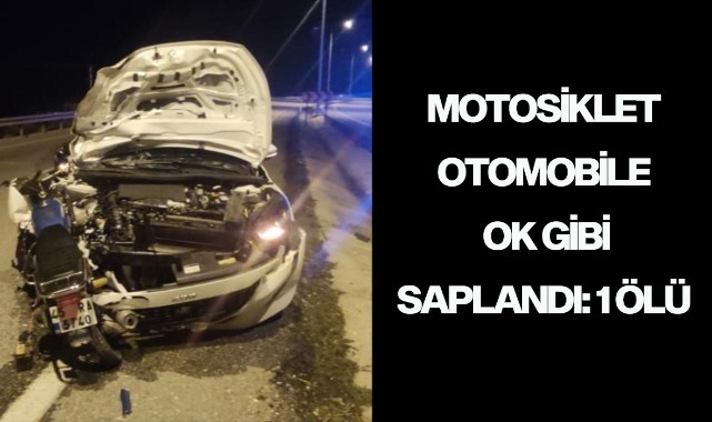 Motosiklet otomobile ok gibi saplandı: 1 ölü