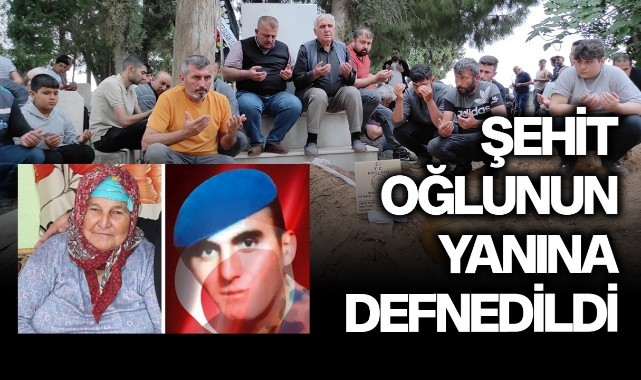 Şehit oğlunun yanına defnedildi