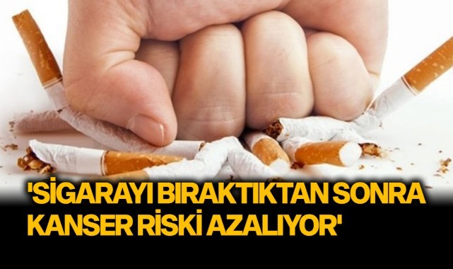 'Sigarayı bıraktıktan sonra kanser riski azalıyor'