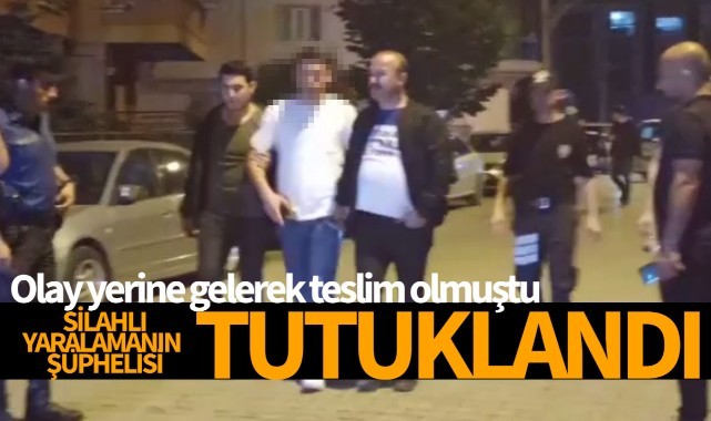Silahlı yaralama olayının şüphelisi tutuklandı