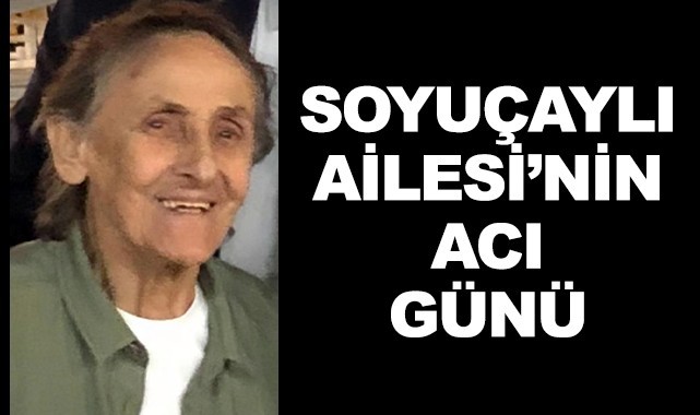 Soyuçaylı Ailesi'nin acı günü