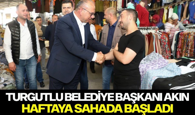 TURGUTLU BELEDİYE BAŞKANI AKIN, HAFTAYA SAHADA BAŞLADI