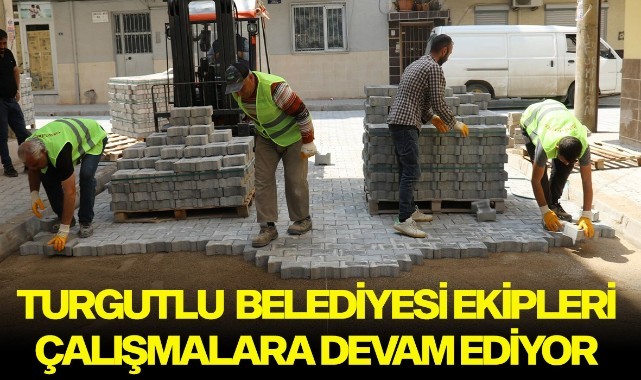 TURGUTLU  BELEDİYESİ EKİPLERİ, KENT GENELİNDE ÇALIŞMALARA DEVAM EDİYOR 