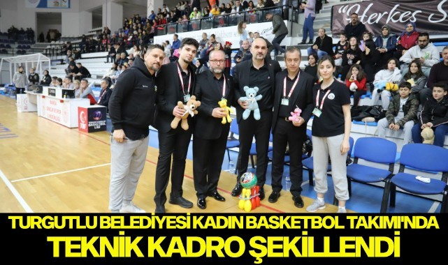 TURGUTLU BELEDİYESİ KADIN BASKETBOL TAKIMI'NDA TEKNİK KADRO ŞEKİLLENDİ