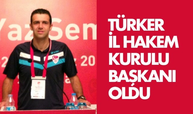 Türker Manisa İl Hakem Kurulu Başkanı Oldu
