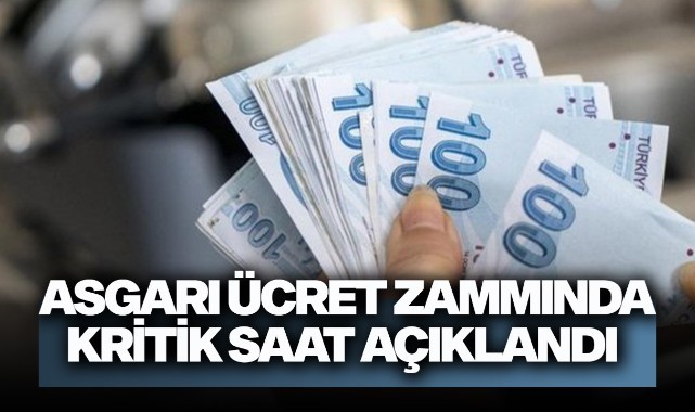 Asgari ücret zammında kritik saat açıklandı 