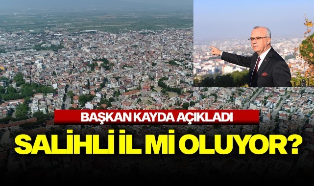 Başkan Kayda: "İl olmak istiyoruz, Salihli bunu hak ediyor"