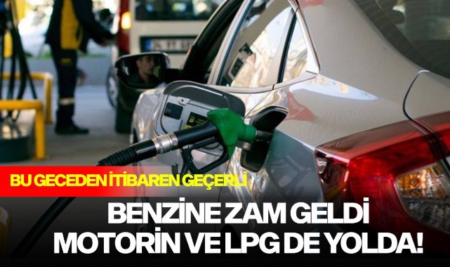 Benzine zam geldi motorin ve LPG de yolda 