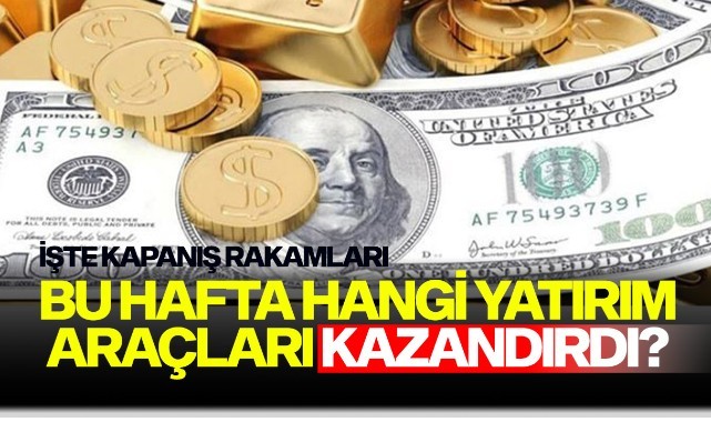 Bu hafta hangi yatırım araçları kazandırdı?