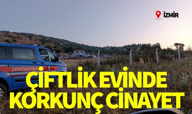 Çiftlik evinde korkunç cinayet