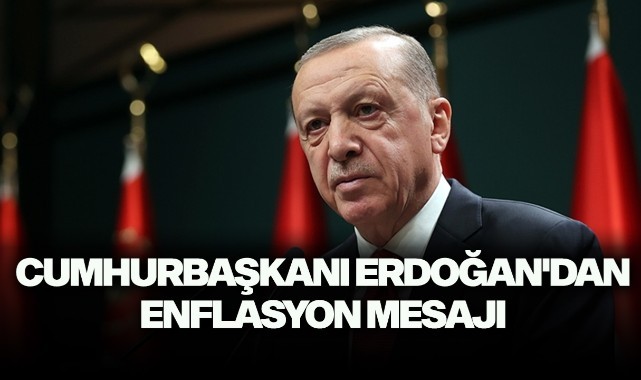 Cumhurbaşkanı Erdoğan'dan enflasyon mesajı