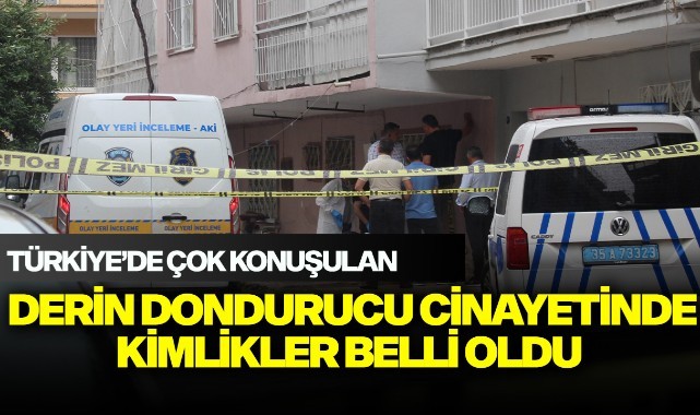  Derin dondurucu cinayetinde kimlikler belli oldu